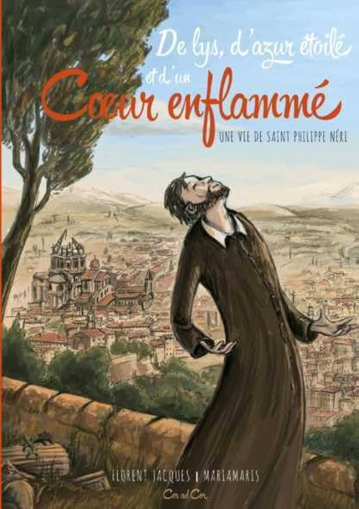 Couverture — De Lys, d'Azur étoilé, et d'un Cœur enflammé, une vie de Saint Philippe Néri